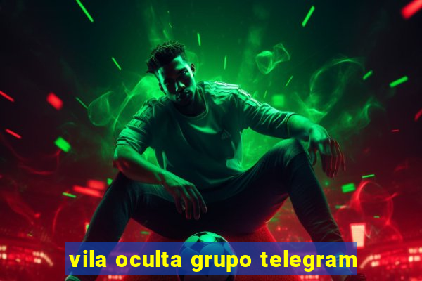 vila oculta grupo telegram